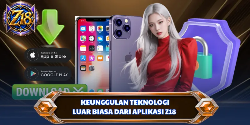 Keunggulan teknologi luar biasa dari aplikasi Z18