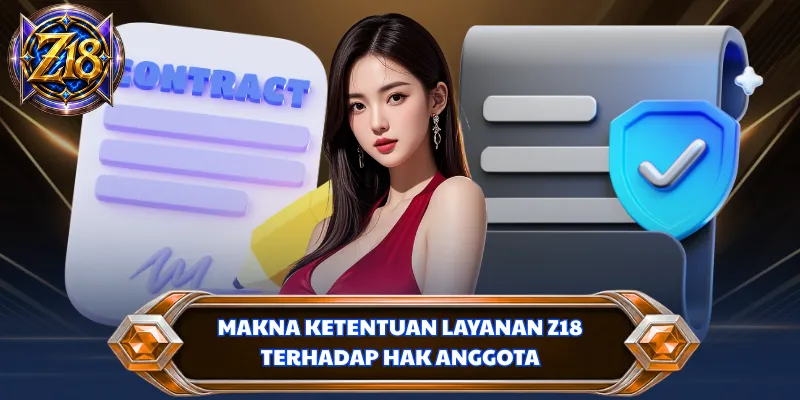 Makna ketentuan layanan Z18 terhadap hak anggota