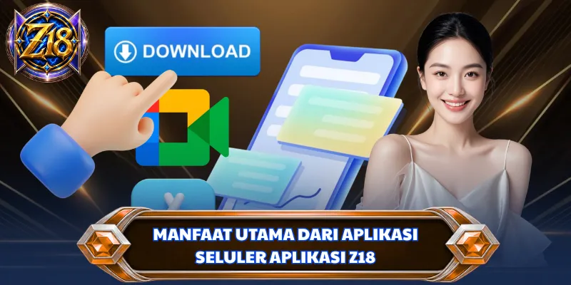 Manfaat utama dari aplikasi seluler aplikasi Z18