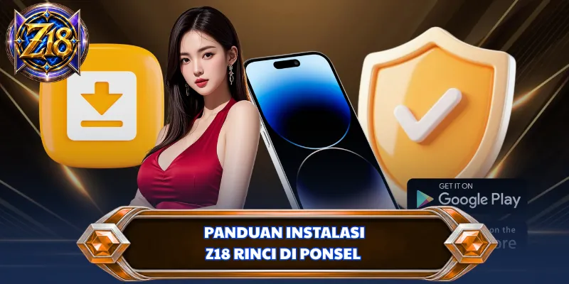 Panduan instalasi Z18 rinci di ponsel