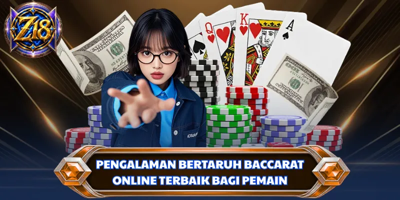 Pengalaman bertaruh baccarat online terbaik bagi pemain