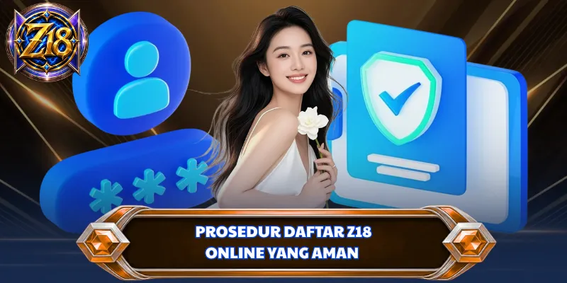 Prosedur daftar Z18 online yang aman