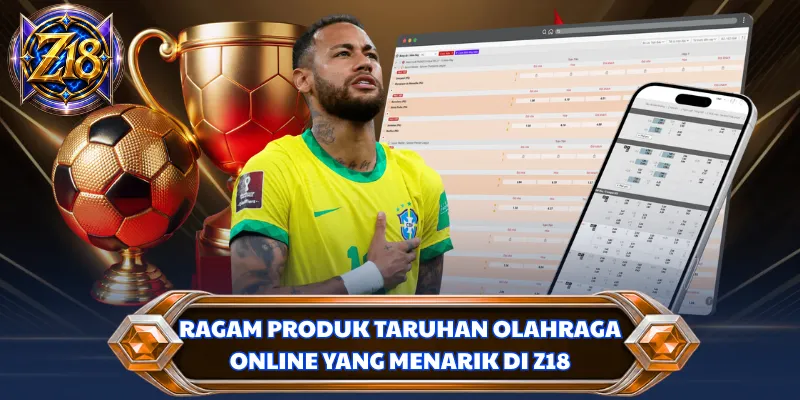 Ragam produk taruhan olahraga online yang menarik di Z18