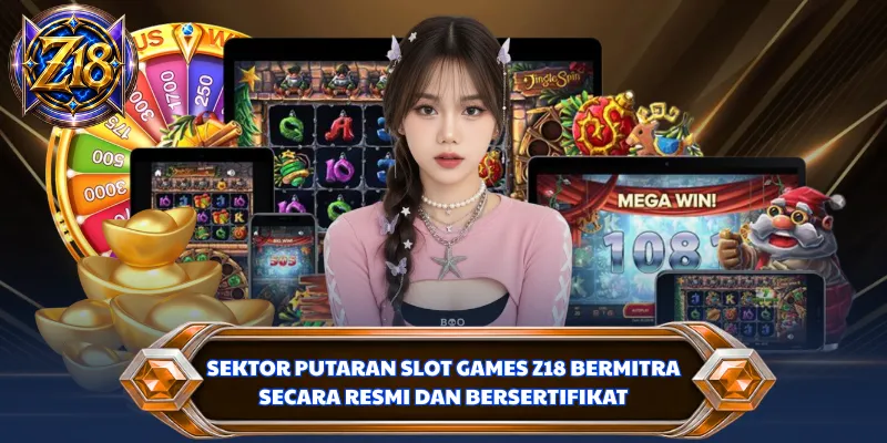 Sektor putaran slot games Z18 bermitra secara resmi dan bersertifikat